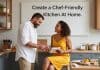 How to Create a Chef-Friendly Kitchen At Home Chef-Friendly Kitchen at home